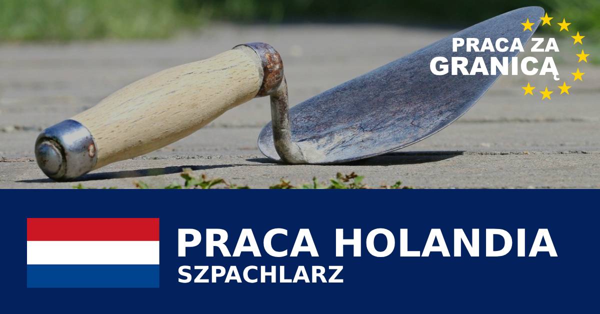 Szpachlarz Holandia praca PzG