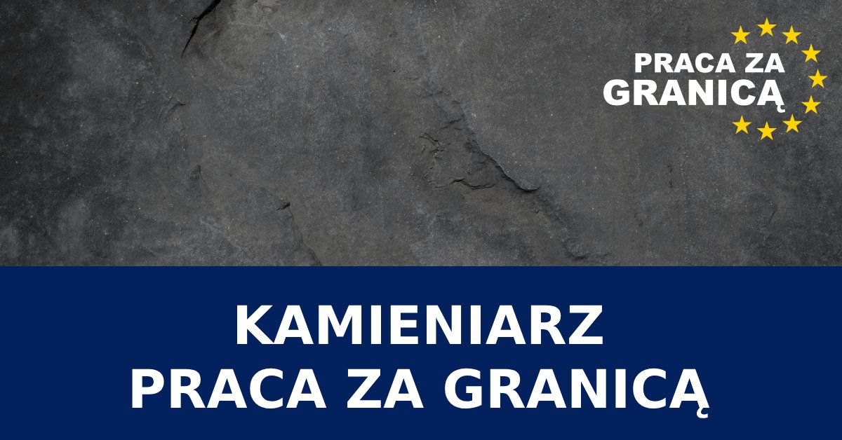 Praca za granicą kamieniarz 