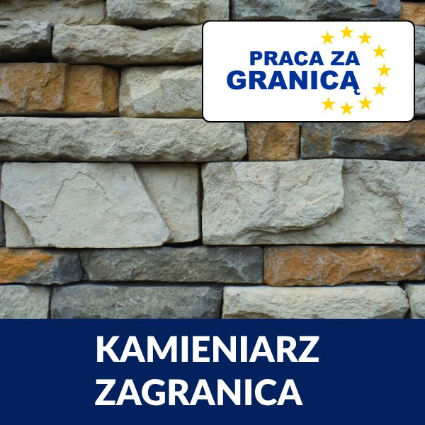 Kamieniarz praca za granicą