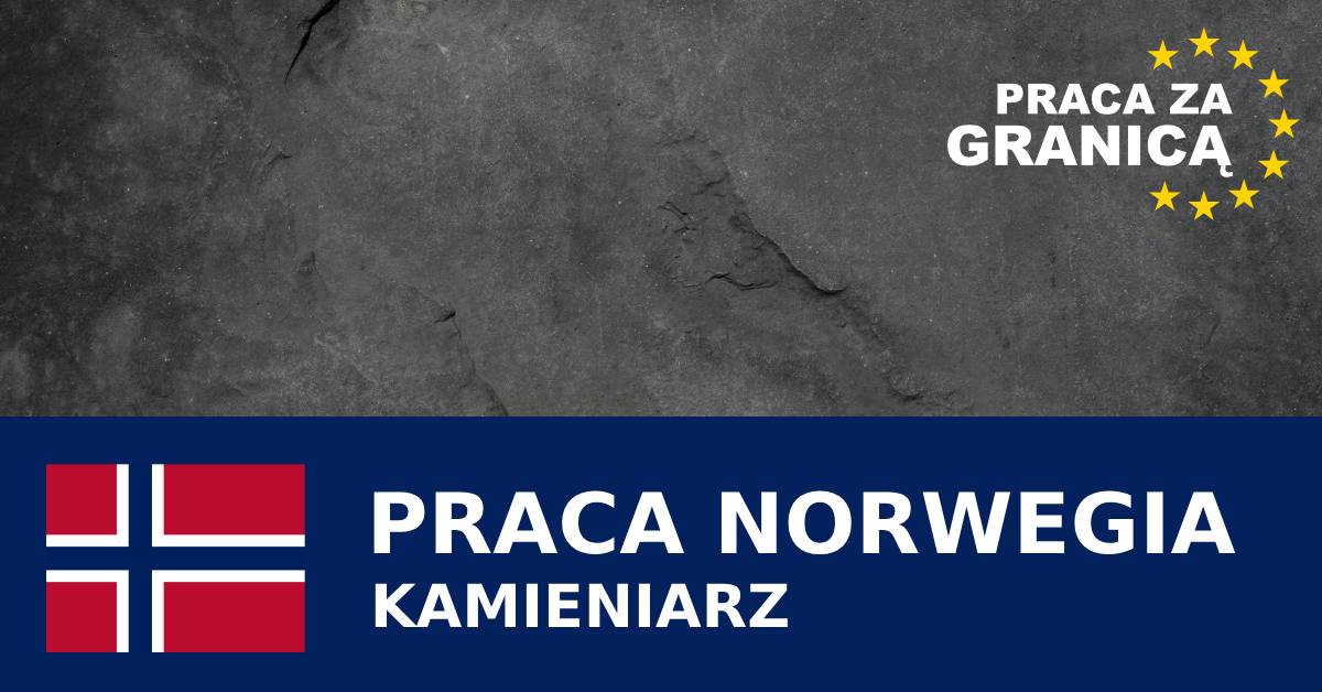 Kamieniarz Norwegia praca PzG