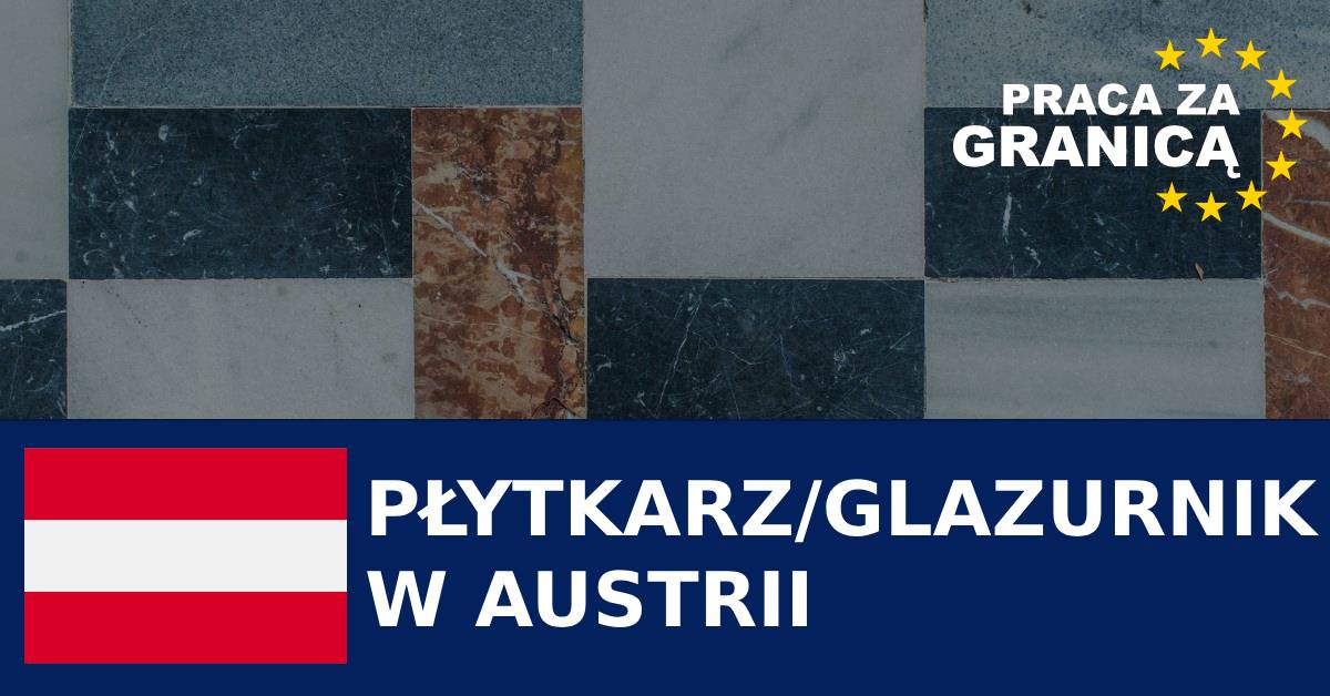 Praca płytkarza/glazurnika w Austrii PzG
