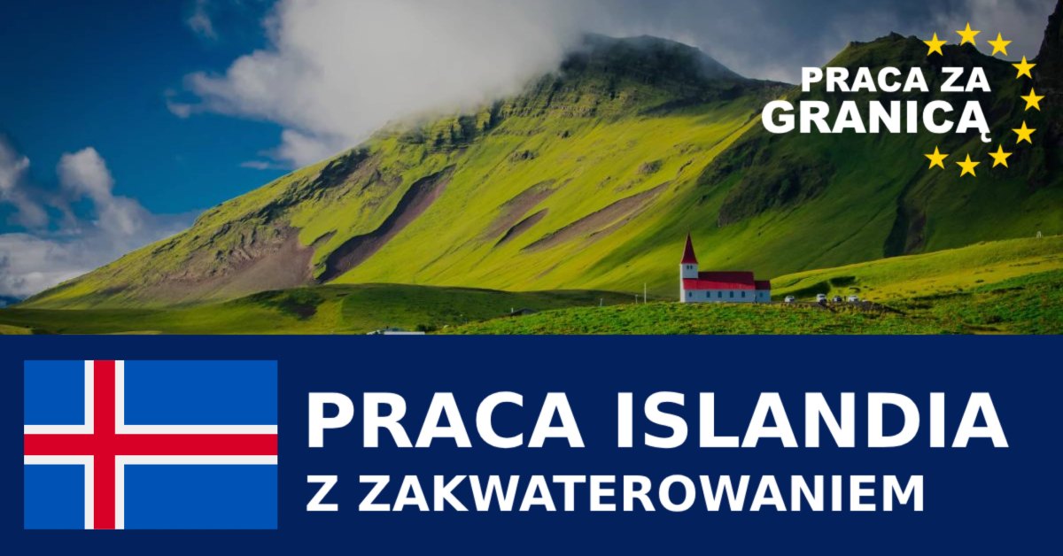 Praca Islandia z zakwaterowaniem