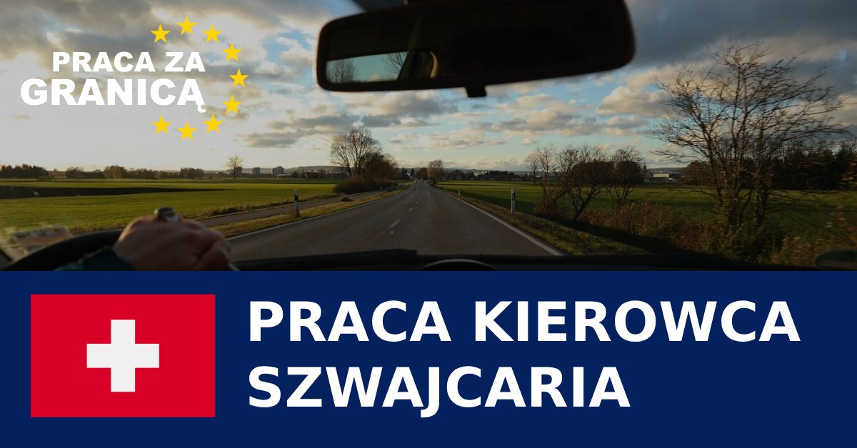 Praca kierowca w Szwajcarii