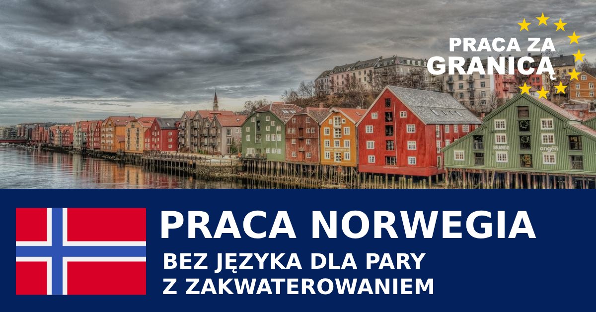 Praca dla par Norwegia bez języka z zakwaterowaniem