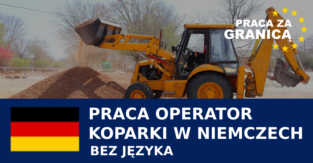 Praca operator koparki Niemcy bez znajomości języka  