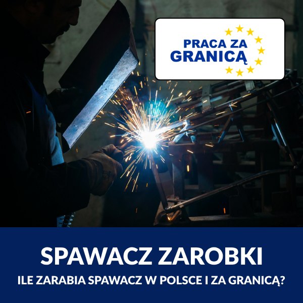 Spawacz zarobki - Ile zarabia spawacz w Niemczech Portal Praca za Granicą