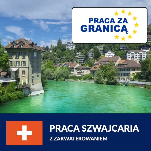 Praca Szwajcaria z zakwaterowaniem PzG